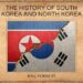 The History of South Korea and North Korea: The Rise and Fall of the Korean Peninsula and the Korean War audiobook