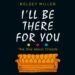 I’ll Be There For You audiobook
