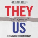 They Don’t Represent Us: Reclaiming Our Democracy audiobook